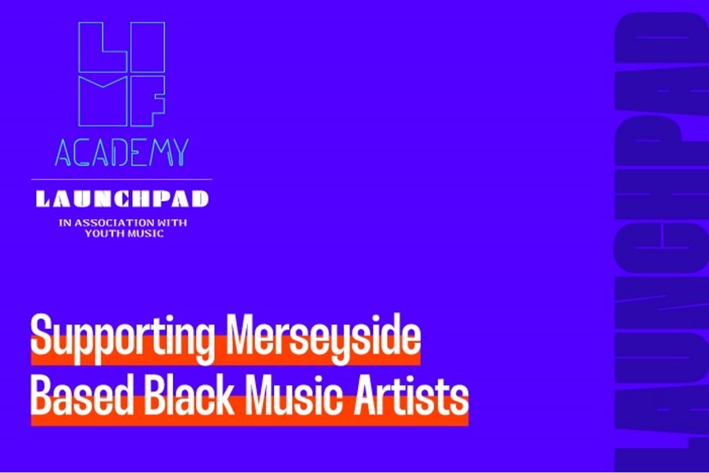 LIMF Academy Launchpad. Supporting Merseyside Based Black Music Artists. 2022.